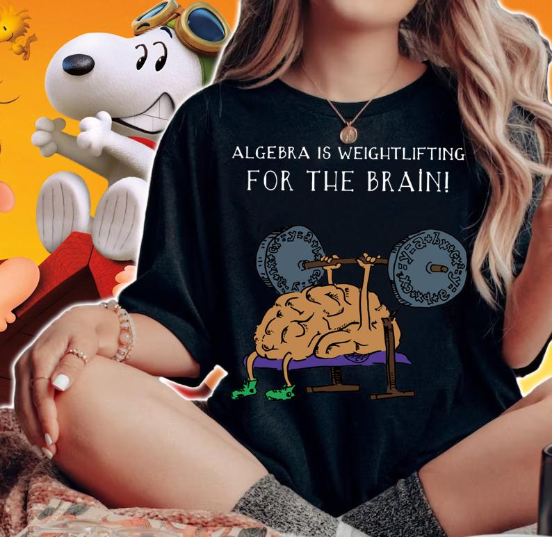 Algebra Is Weightlifting For The Brain t-shirt woman shirt