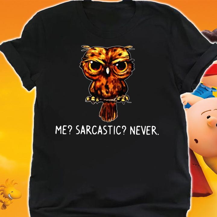 The Owl Me Sarcastic Never t-shirt shirt