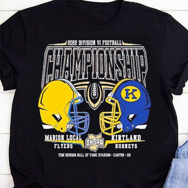 2022 OHSAA Football Division VI State Championship Marion Local Flyers and Kirktland Hornets shirt t-shirt shirt