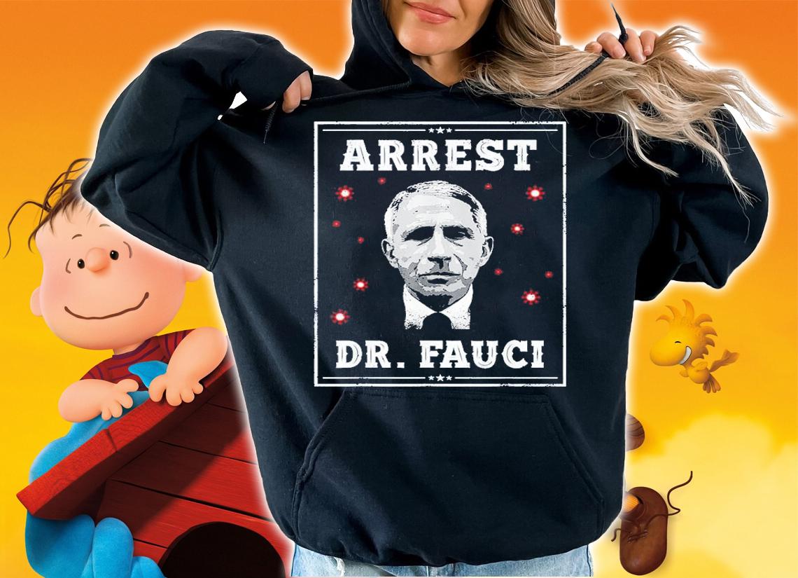 Arrest Fauci Anti Fauci Defund Dr Fauci Shirt t-shirt hoodie
