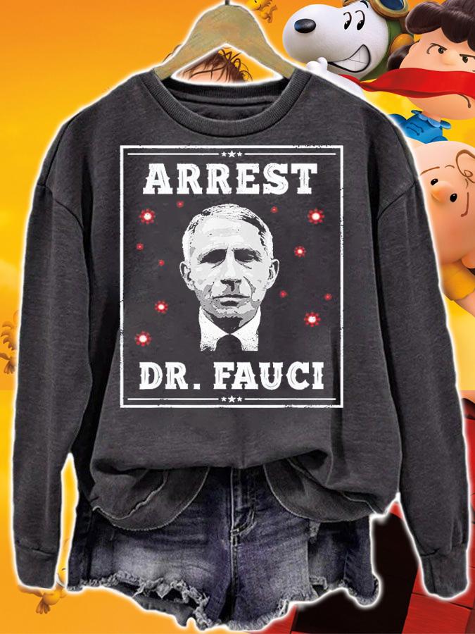 Arrest Fauci Anti Fauci Defund Dr Fauci Shirt t-shirt sweatshirt