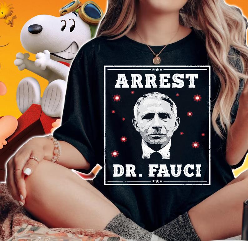 Arrest Fauci Anti Fauci Defund Dr Fauci Shirt t-shirt woman shirt