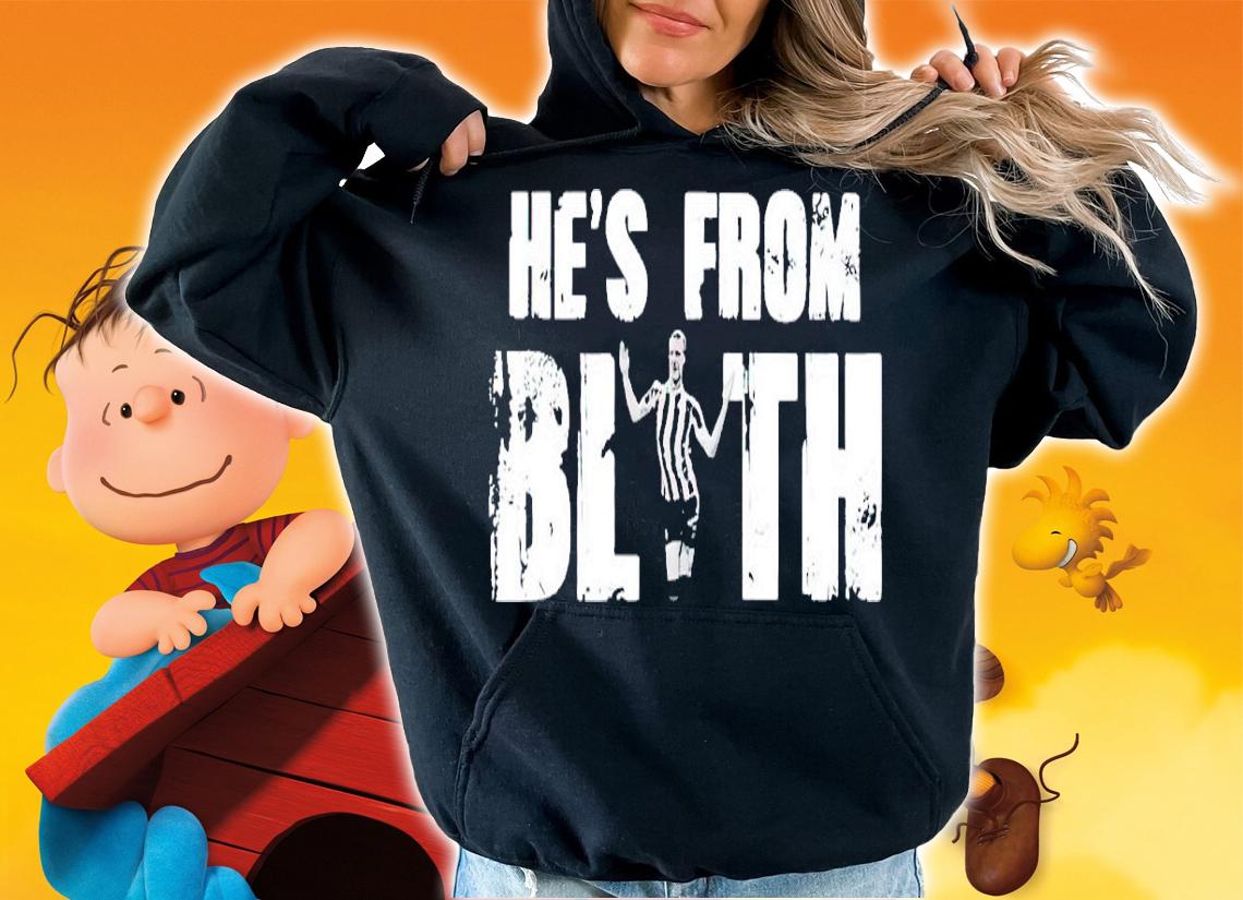 He's From Blyth Shirt t-shirt hoodie