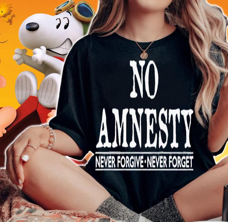 No amnesty never forgive never forget shirt t-shirt woman shirt