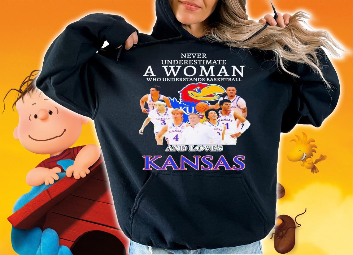 Never underestimate a woman who understands basketball and loves Kansas Jayhawks shirt t-shirt hoodie