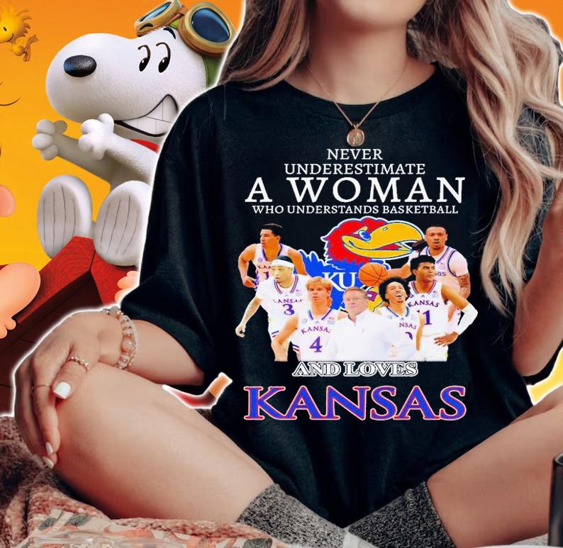 Never underestimate a woman who understands basketball and loves Kansas Jayhawks shirt t-shirt woman shirt