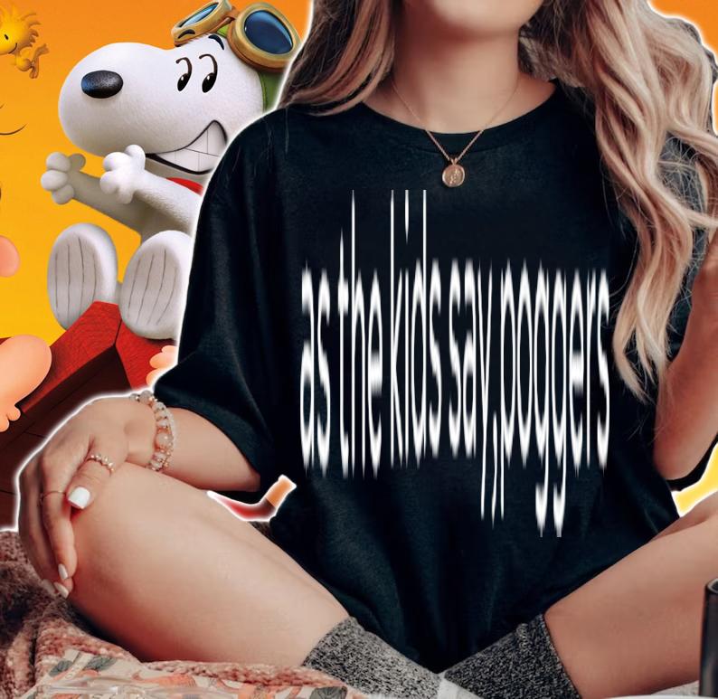 As The Kids Say Poggers Shirt t-shirt