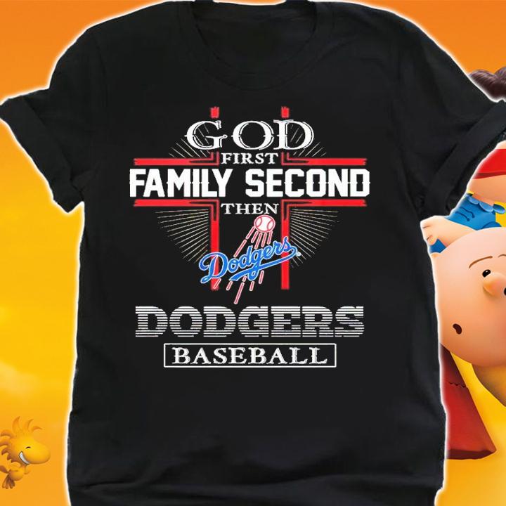 God first Family Second then Dodgers baseball 2022 T-shirt t-shirt shirt