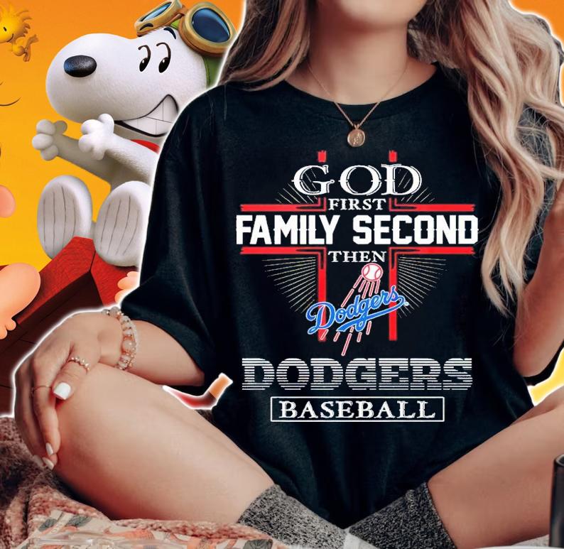 God first Family Second then Dodgers baseball 2022 T-shirt t-shirt woman shirt