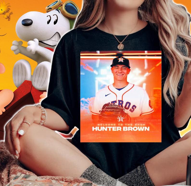 Houston Astros Welcome To The Show Hunter Brown Shirt t-shirt woman shirt