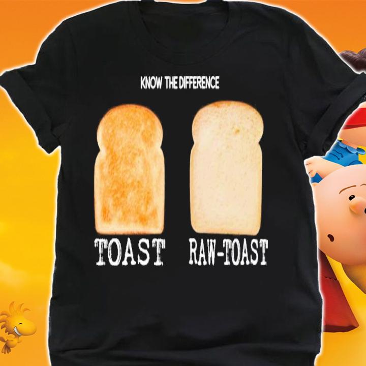 Know The Difference Toast Raw Toast Shirt t-shirt