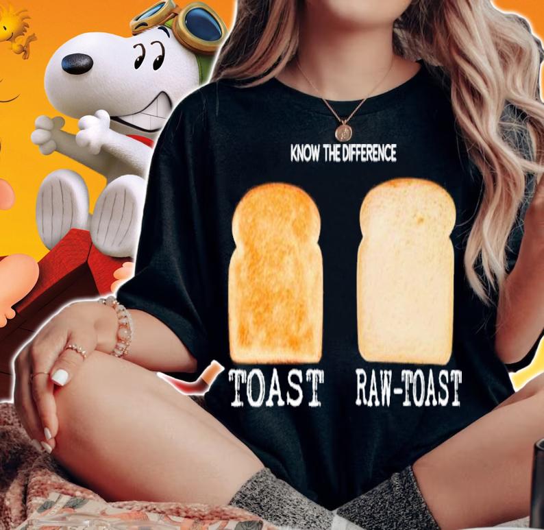 Know The Difference Toast Raw Toast Shirt t-shirt