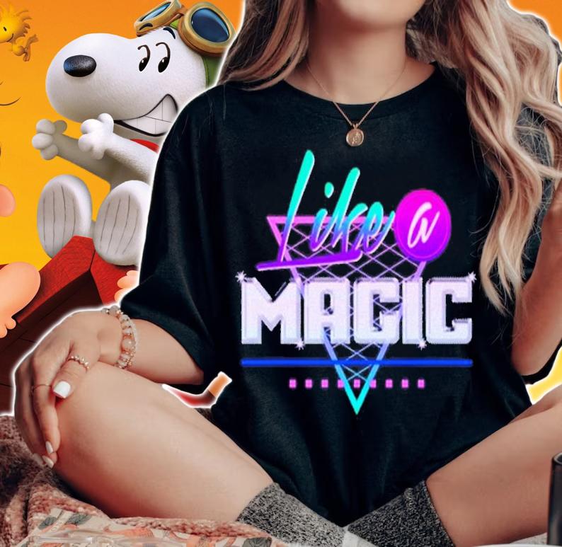 Like a Magic shirt, hoodie, sweater and tank top t-shirt woman shirt