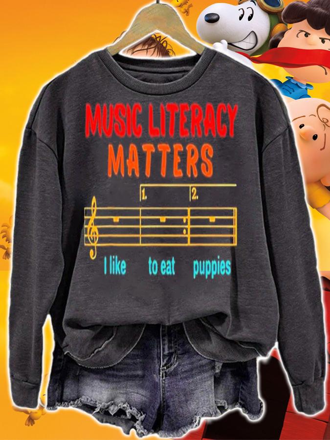 Music Literacy Matters I Like To Eat Puppies Funny shirt t-shirt sweatshirt