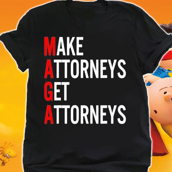 Make Attorneys Get Attorneys MAGA Shirt t-shirt shirt