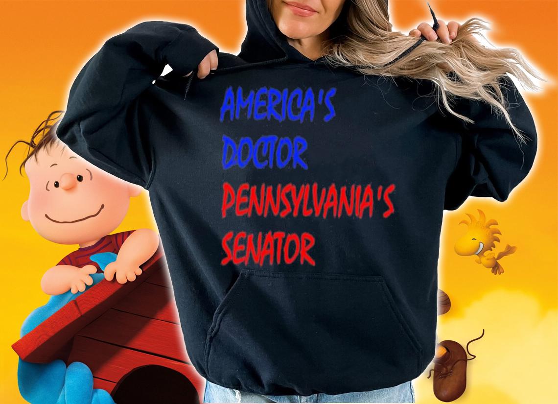 America's Doctor Pennsylvania's Senator Shirt t-shirt hoodie