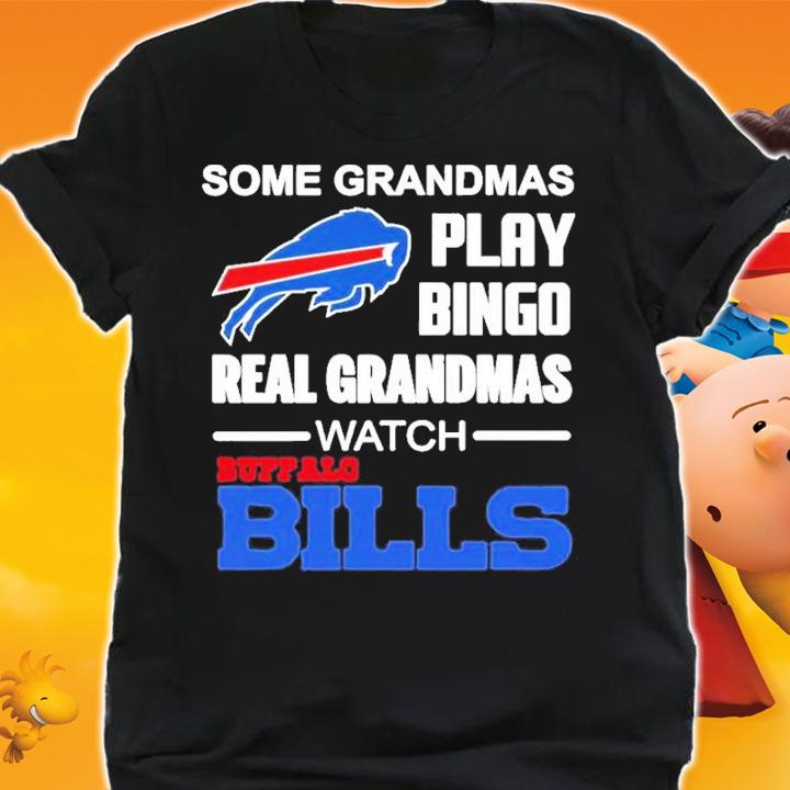 Some Grandmas Play Bingo Watch Buffalo Bills Shirt t-shirt
