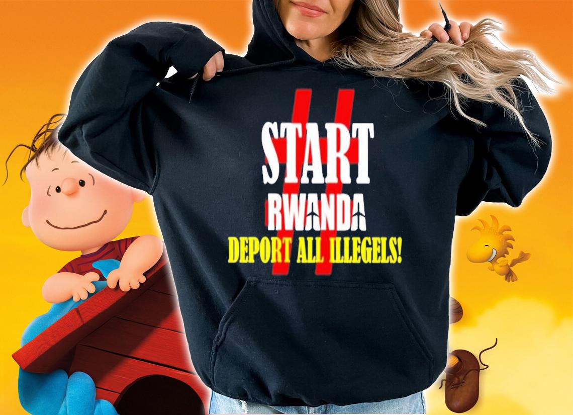 Start Rwanda Deport All Illegels shirt t-shirt