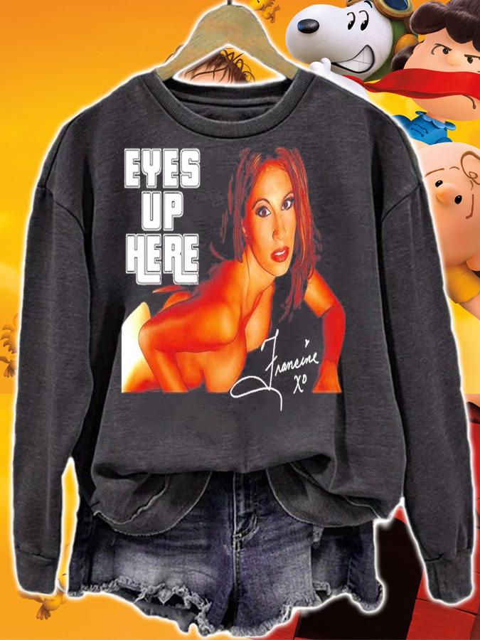 The Queen Of Extreme Francine Eyes Up Here shirt t-shirt sweatshirt