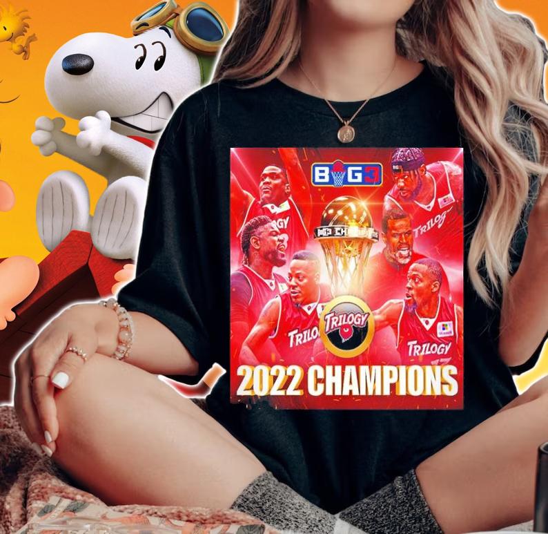 Trilogy Are Your 2022 BIG3 Champions Shirt t-shirt woman shirt
