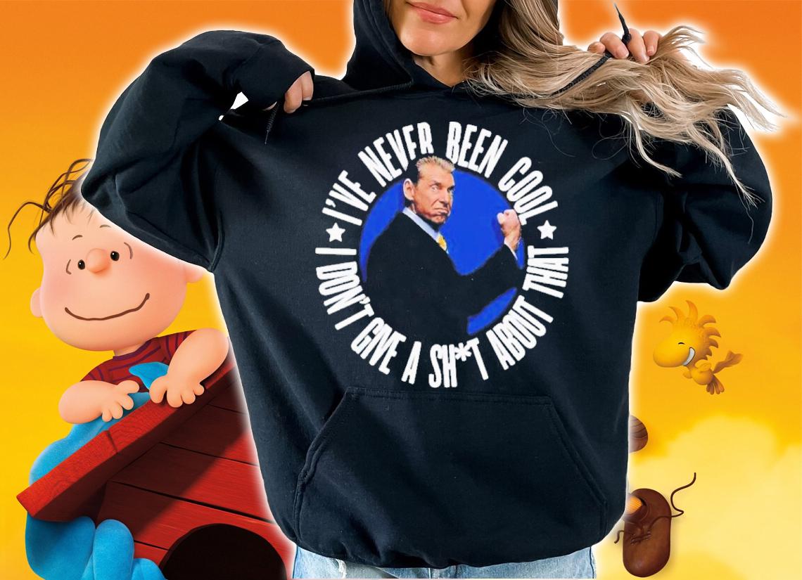 Vince McMahon I've Never Been Cool I Don't Give A Shit About That Shirt t-shirt