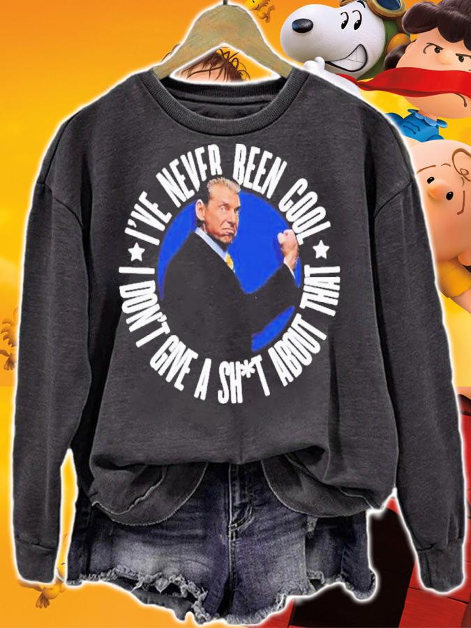 Vince McMahon I've Never Been Cool I Don't Give A Shit About That Shirt t-shirt