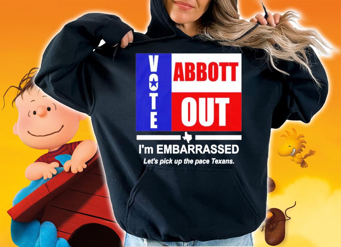 Vote Abbott Out I'm Embarrassed T-Shirt t-shirt hoodie