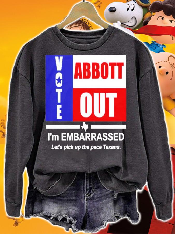 Vote Abbott Out I'm Embarrassed T-Shirt t-shirt sweatshirt