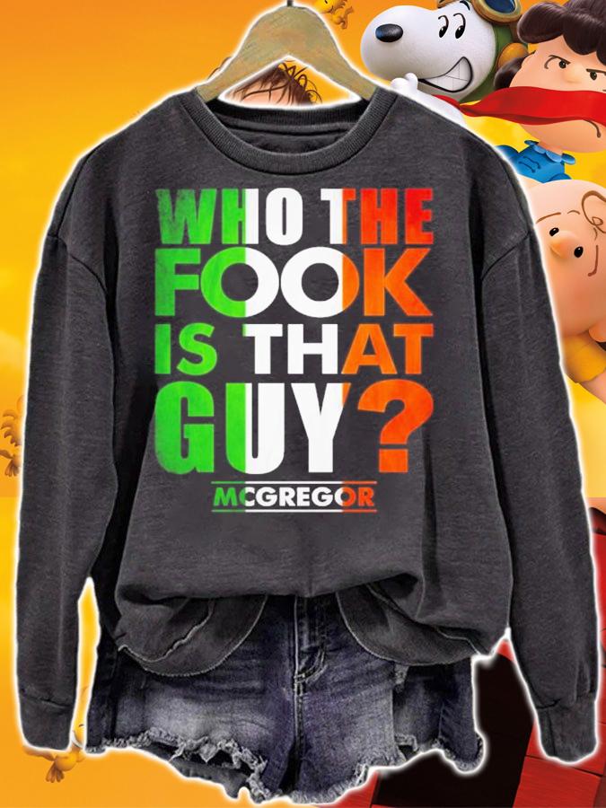 Who The Fook Is That Guy Conor Mcgregor Shirt t-shirt sweatshirt