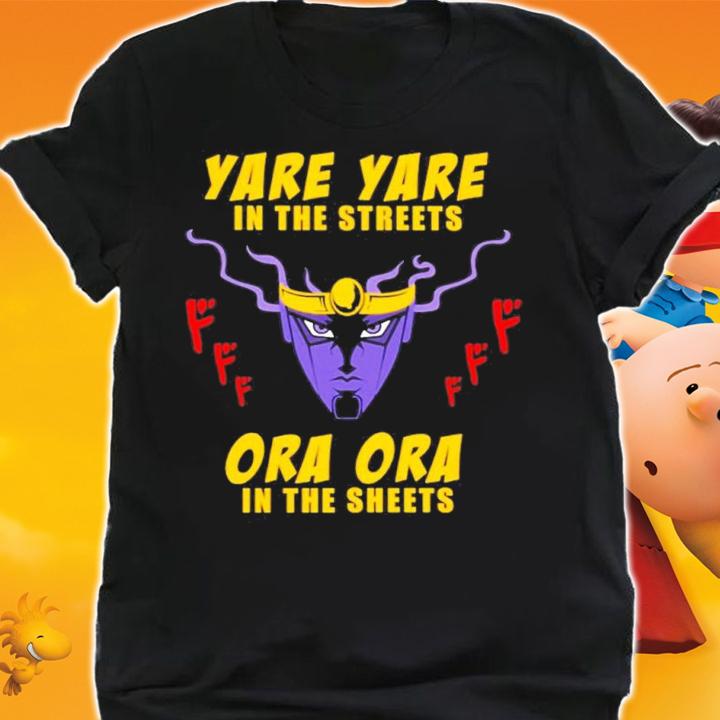 Yare Yare In The Streets Ora Ora In The Sheets Shirt t-shirt shirt