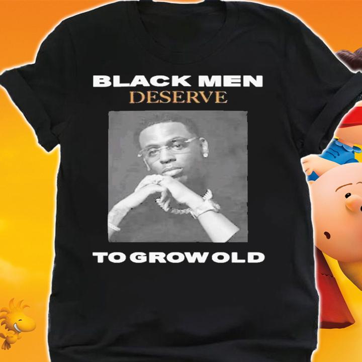Young Dolph Black Men Deserve To Grow Old Shirt t-shirt shirt
