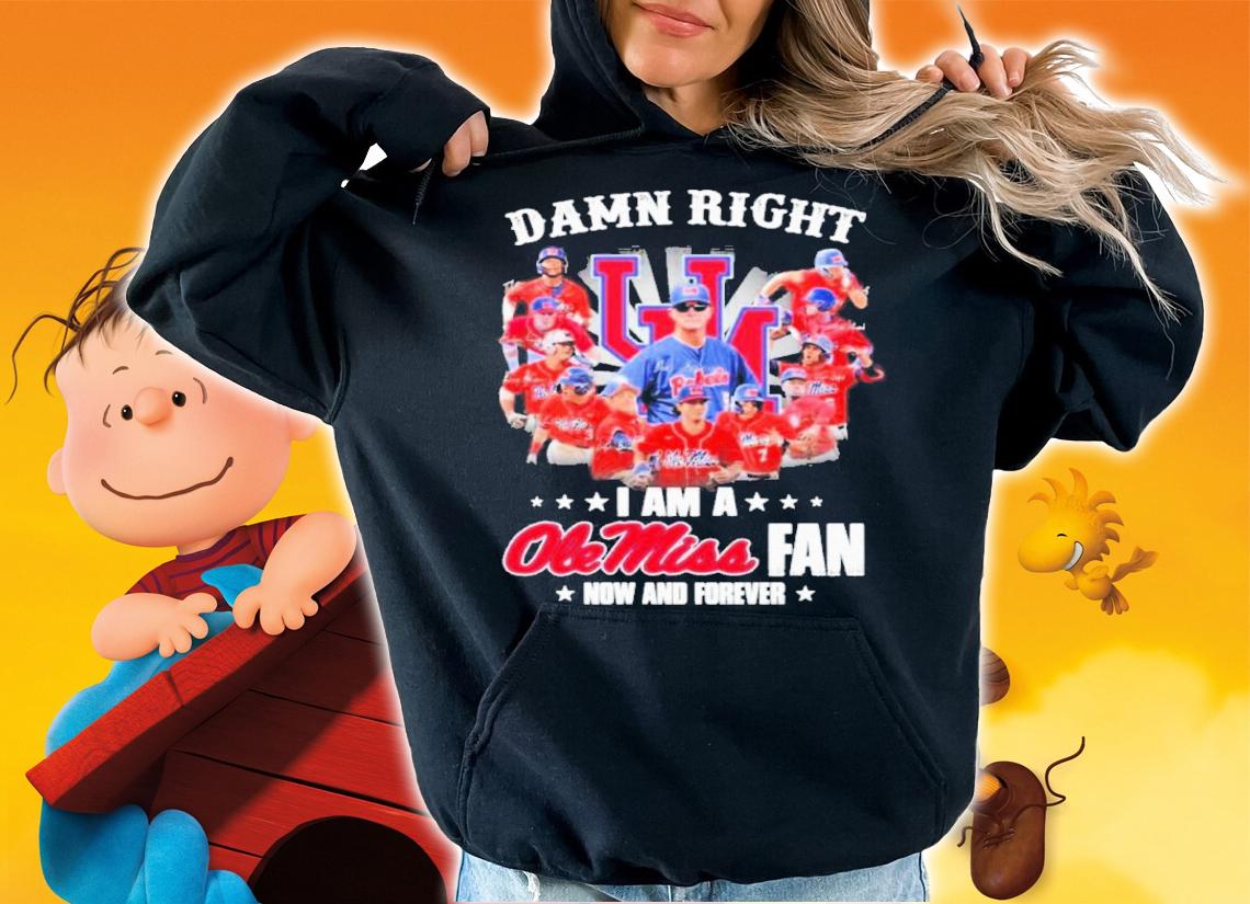 Damn Right I Am A Ole Miss Rebels Fan Now And Forever Signatures Shirt t-shirt hoodie