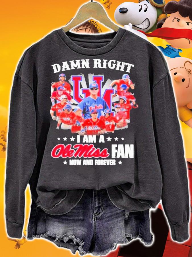 Damn Right I Am A Ole Miss Rebels Fan Now And Forever Signatures Shirt t-shirt sweatshirt