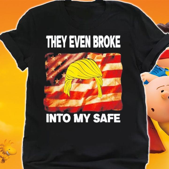 Donald Trump This They Even Broke Into My Safe Shirt t-shirt shirt