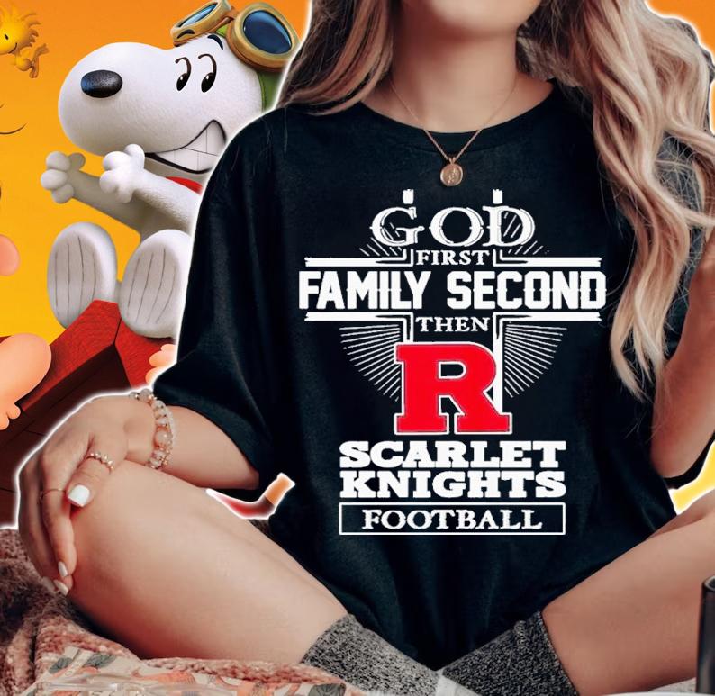 God First Family Second Then Scarlet Knights Football 2022 Shirt t-shirt