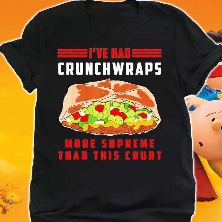 I've Had Crunchwraps More Supreme Than This Court T-Shirt t-shirt shirt