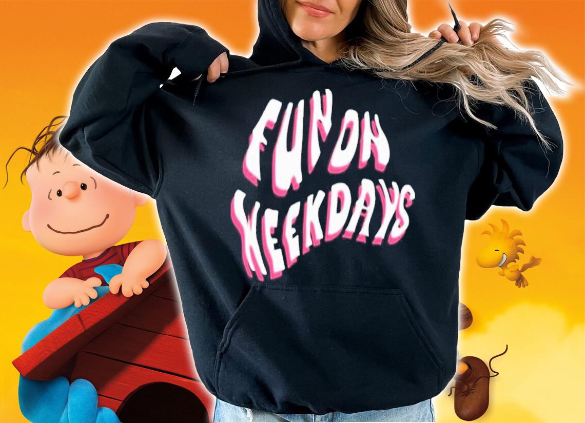 Jenna Palek Fun On Weekdays Shirt t-shirt hoodie