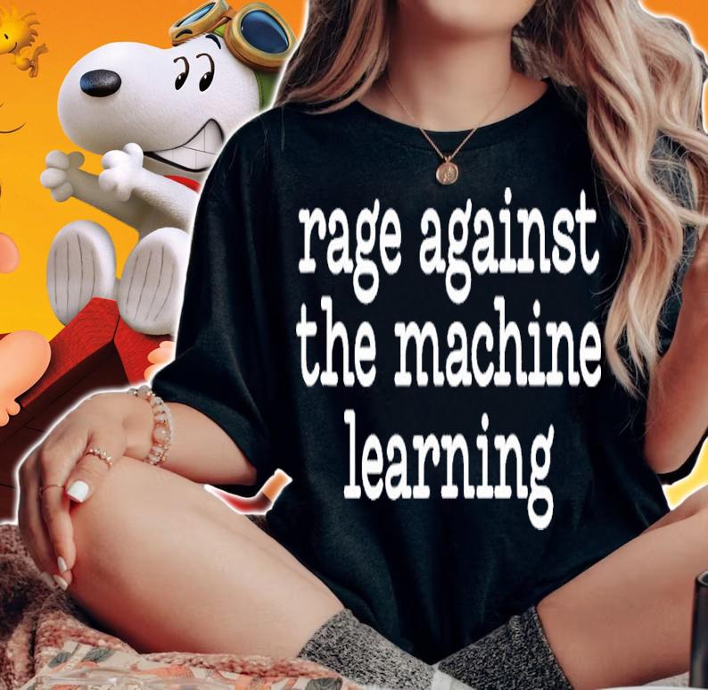 Rage Against The Machine Learning Funny Saying Shirt t-shirt