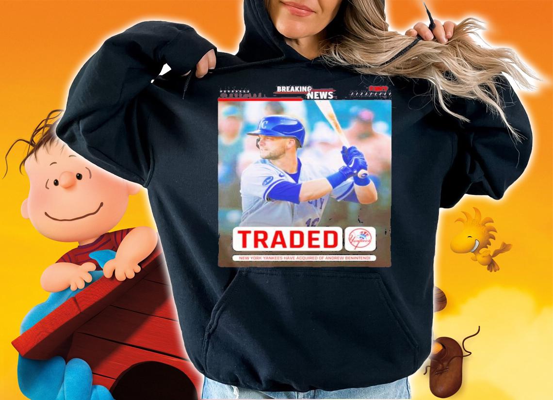 New York Yankees Have Acquired Of Andrew Benintendi Shirt t-shirt