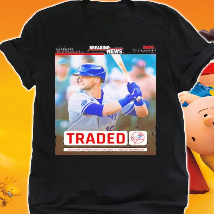 New York Yankees Have Acquired Of Andrew Benintendi Shirt t-shirt