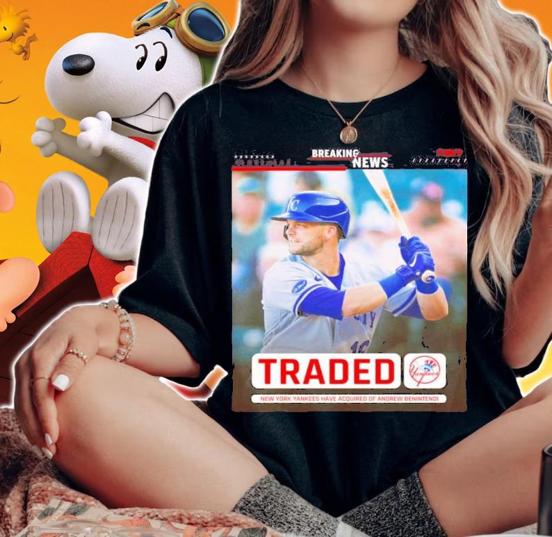 New York Yankees Have Acquired Of Andrew Benintendi Shirt t-shirt