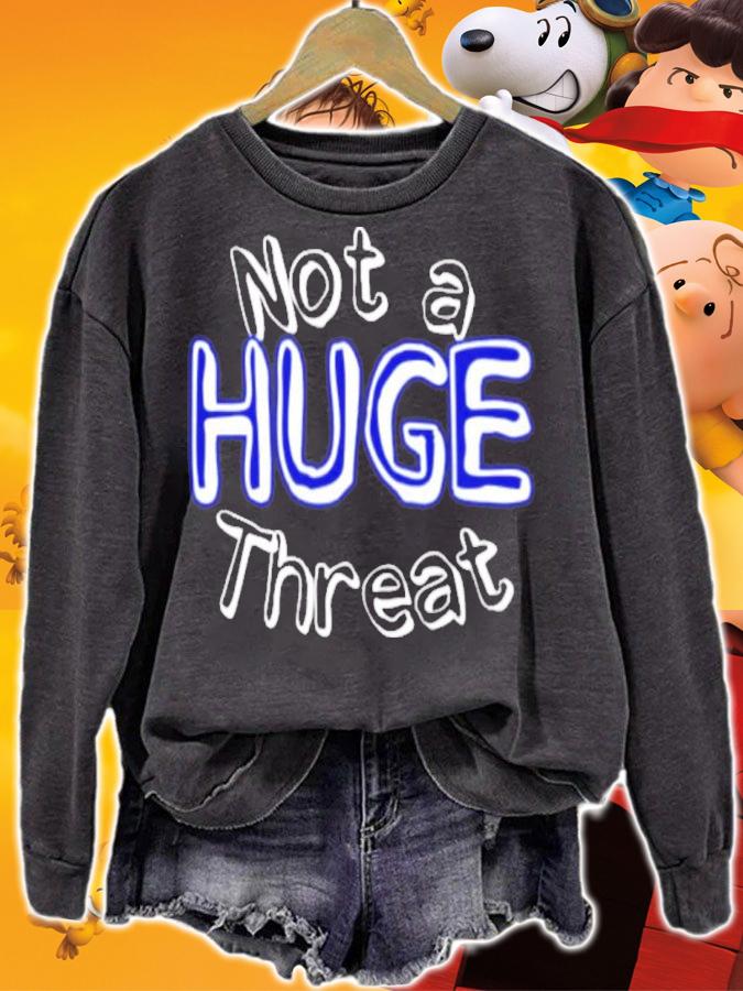 Official Not A Huge Threat Shirt t-shirt sweatshirt