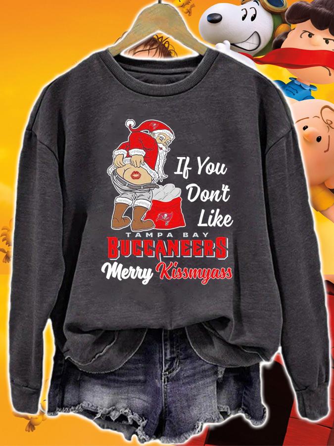 Santa Claus If You Dont Like Tampa Bay Buccaneers Merry Kissmyass Christmas t-shirt sweatshirt