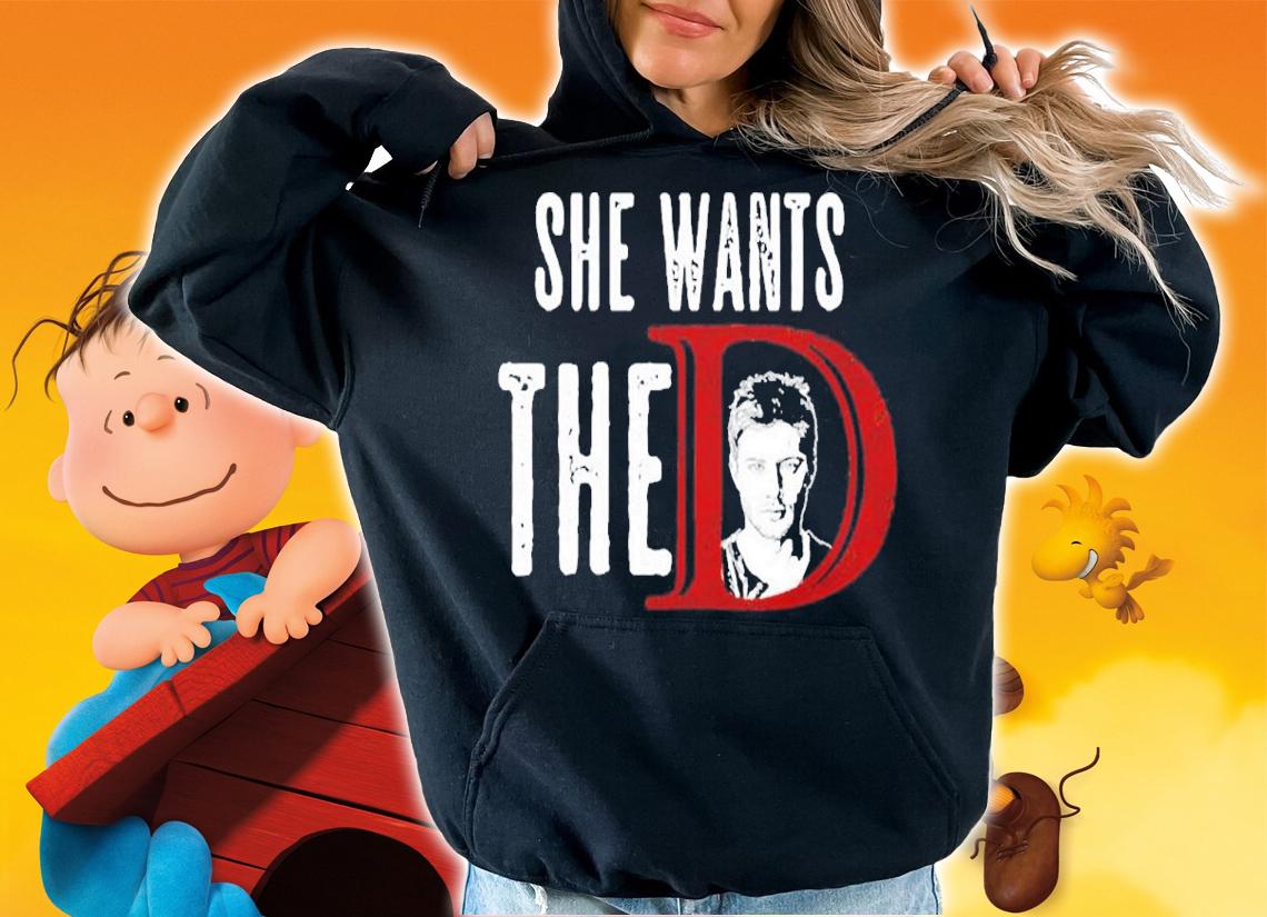 She Want The D Supernatural Shirt t-shirt