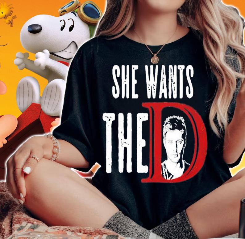 She Want The D Supernatural Shirt t-shirt