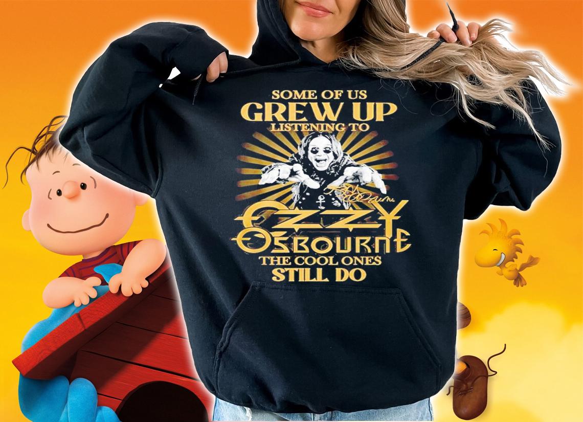 Some Of Us Grew Up Listening To Ozzy Osbourne The Cool Ones Still Do Signature Shirt t-shirt