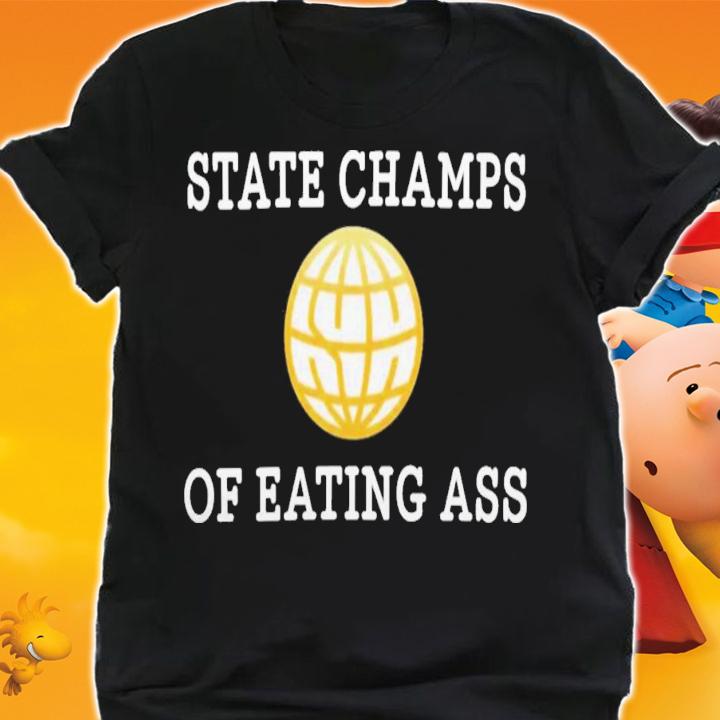 State Champs Of Eating Ass T-Shirt t-shirt shirt