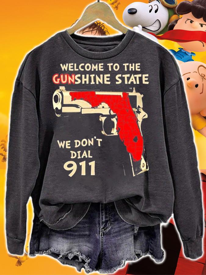 Welcome To The Gunshine State We Dont Dial 911 shirt t-shirt sweatshirt