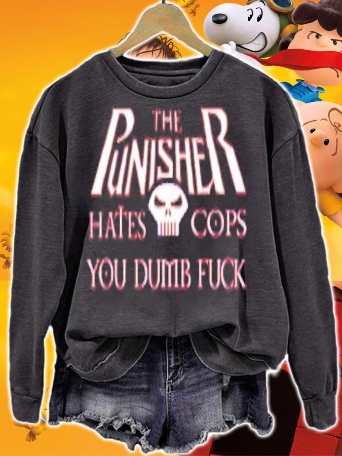 The Punisher Hates Cops You Dumb Fuck Shirt t-shirt sweatshirt