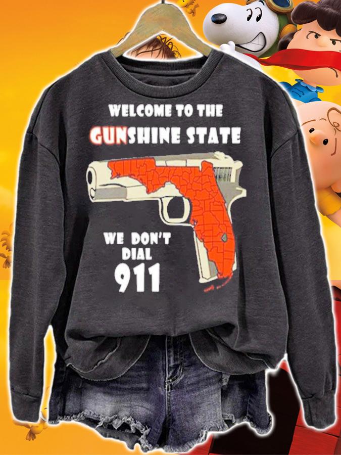 Welcome To The Gunshine State We Don't Dial 911 Shirt t-shirt sweatshirt